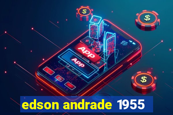 edson andrade 1955